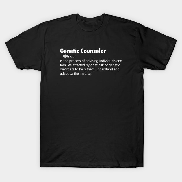 Funny Genetic Counselor - Definition T-Shirt by FircKin